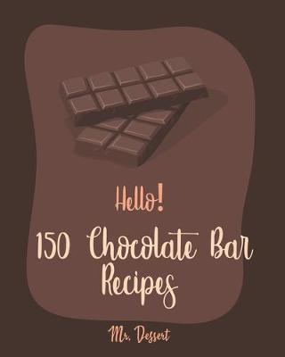 Cover of Hello! 150 Chocolate Bar Recipes