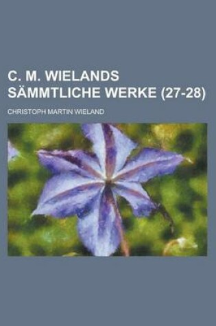 Cover of C. M. Wielands Sammtliche Werke (27-28)