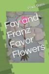 Book cover for Fay and Franz Favor Flowers