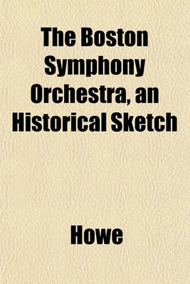 Book cover for The Boston Symphony Orchestra, an Historical Sketch