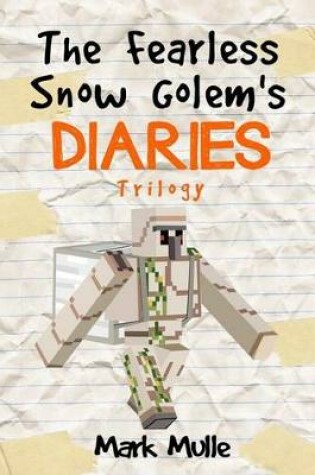 Cover of The Fearless Snow Golem's Diaries Trilogy