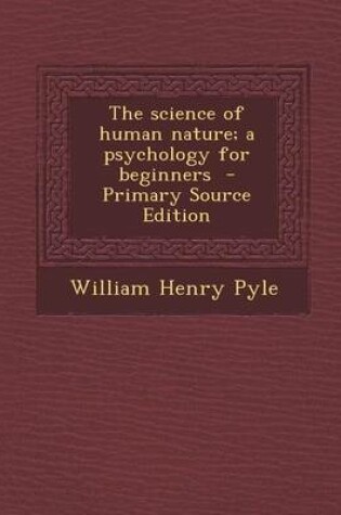 Cover of The Science of Human Nature; A Psychology for Beginners - Primary Source Edition