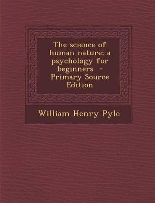 Book cover for The Science of Human Nature; A Psychology for Beginners - Primary Source Edition