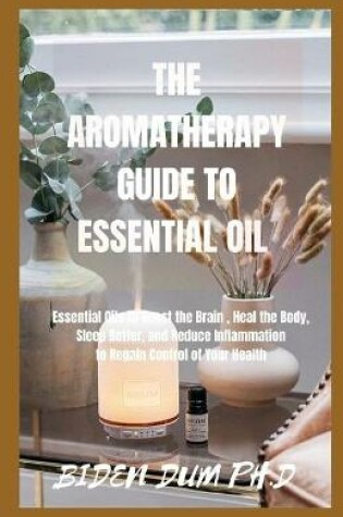 Cover of The Aromatherapy Guide to Essential Oil