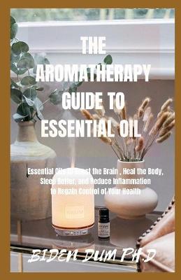 Book cover for The Aromatherapy Guide to Essential Oil