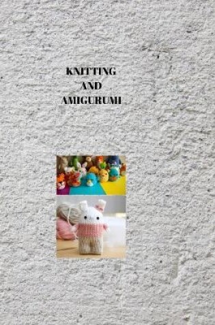 Cover of Knitting and Amigurumi