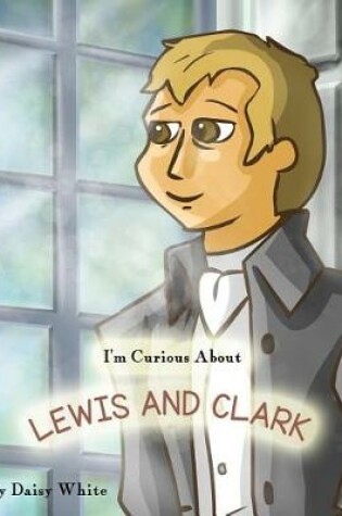 Cover of I'm Curious About Lewis and Clark