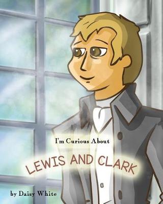 Book cover for I'm Curious About Lewis and Clark