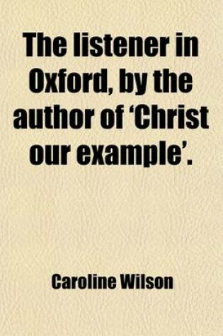 Cover of The Listener in Oxford, by the Author of 'Christ Our Example'.