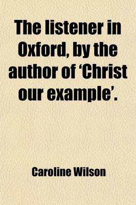 Book cover for The Listener in Oxford, by the Author of 'Christ Our Example'.