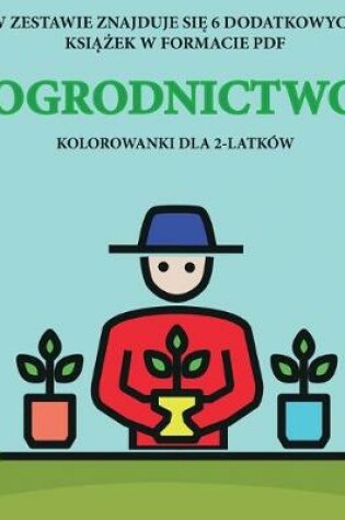 Cover of Kolorowanki dla 2-latków (Ogrodnictwo)