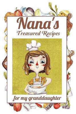 Book cover for Nana's Treasured Recipes For My Granddaughter