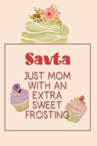 Cover of Savta Just Mom with an Extra Sweet Frosting