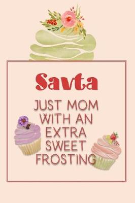 Book cover for Savta Just Mom with an Extra Sweet Frosting