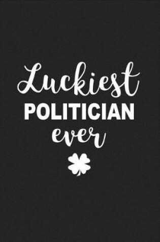 Cover of Luckiest Politician Ever