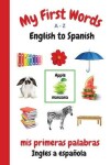 Book cover for My First Words A - Z English to Spanish
