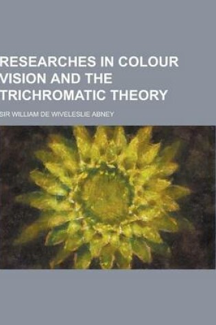 Cover of Researches in Colour Vision and the Trichromatic Theory