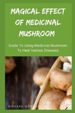 Cover of Magical Effect of Medicinal Mushroom