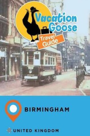 Cover of Vacation Goose Travel Guide Birmingham United Kingdom