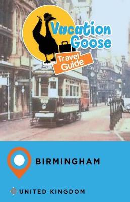 Book cover for Vacation Goose Travel Guide Birmingham United Kingdom