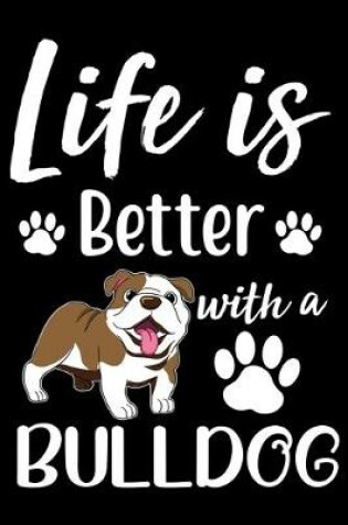 Cover of Life Is Better With A Bulldog