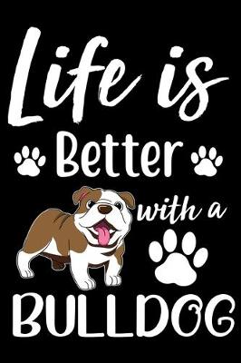 Book cover for Life Is Better With A Bulldog