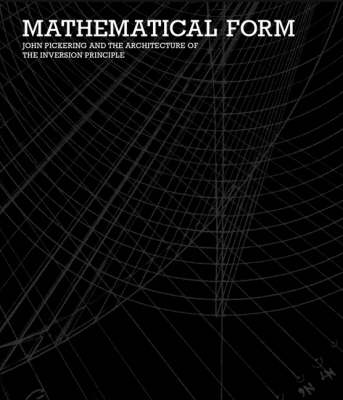 Book cover for Mathematical Form - John Pickering and the Architecture of The Inversion Principle