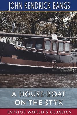 Book cover for A House-Boat on the Styx (Esprios Classics)