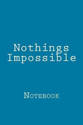 Book cover for Nothings Impossible