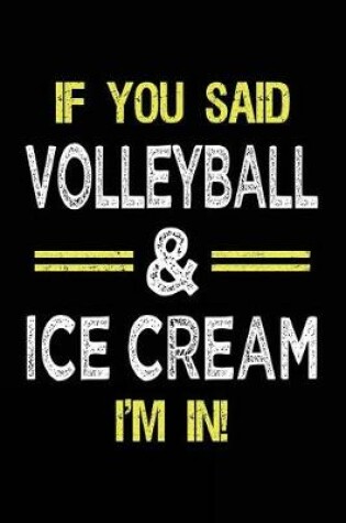 Cover of If You Said Volleyball & Ice Cream I'm in