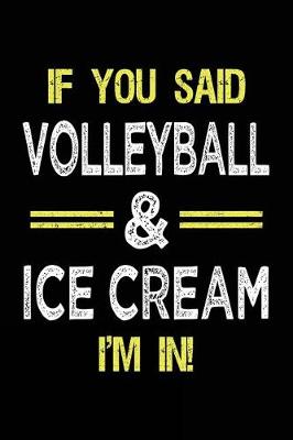 Book cover for If You Said Volleyball & Ice Cream I'm in