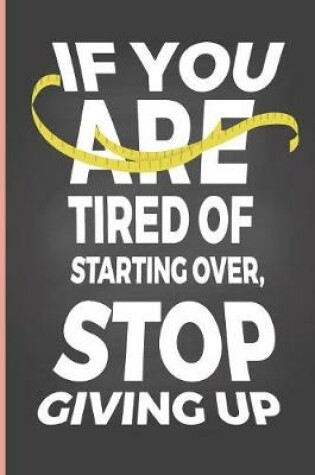 Cover of If You Are Tired Of Starting Over, Stop Giving Up