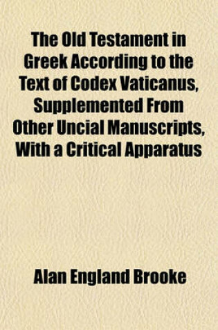 Cover of The Old Testament in Greek According to the Text of Codex Vaticanus, Supplemented from Other Uncial Manuscripts, with a Critical Apparatus