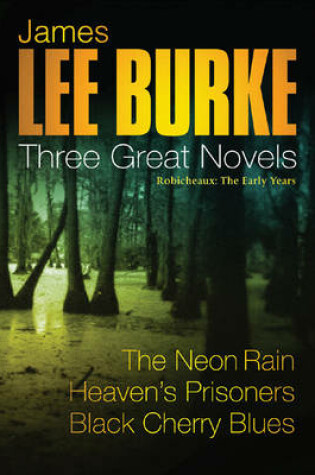 Cover of James Lee Burke: 3 Great Novels:  Robicheaux: The Early Years
