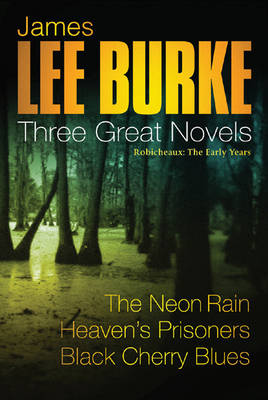 Book cover for James Lee Burke: 3 Great Novels:  Robicheaux: The Early Years