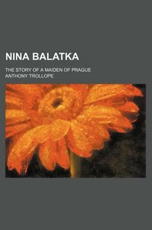 Cover of Nina Balatka (Volume 1-2); The Story of a Maiden of Prague