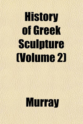 Book cover for History of Greek Sculpture (Volume 2)