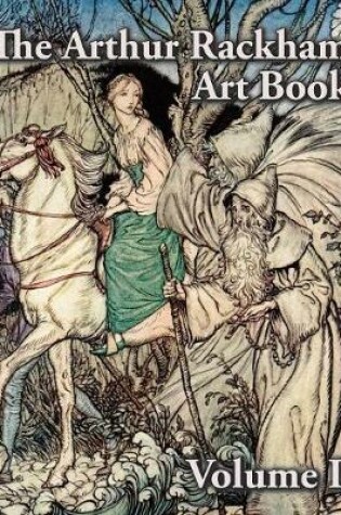 Cover of The Arthur Rackham Art Book - Volume I