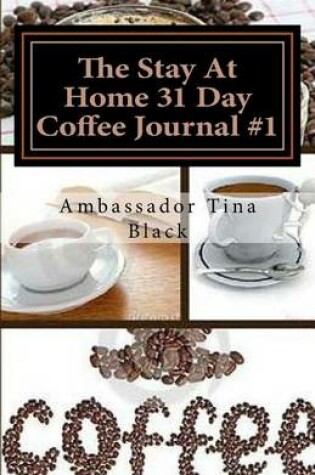 Cover of The Stay At Home 31 Day Coffee Journal #1