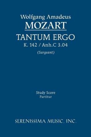 Cover of Tantum Ergo, K. 142 / Anh.C 3.04 - Study Score