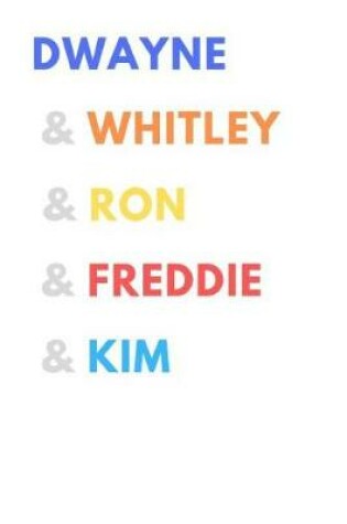 Cover of Dwayne & Whitley & Ron & Freddie & Kim