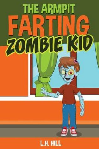 Cover of The Armpit Farting Zombie Kid