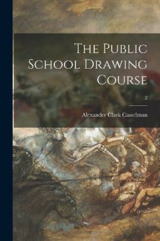 Cover of The Public School Drawing Course [microform]; 2