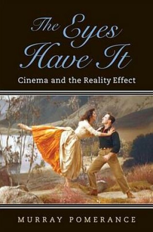 Cover of Eyes Have It, The: Cinema and the Reality Effect