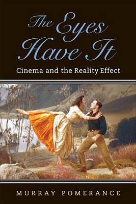 Book cover for Eyes Have It, The: Cinema and the Reality Effect