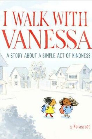 I Walk with Vanessa: A Story about a Simple Act of Kindness