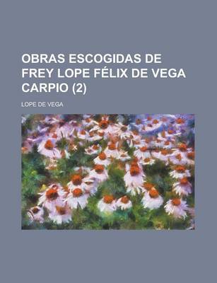 Book cover for Obras Escogidas de Frey Lope Felix de Vega Carpio Volume 2