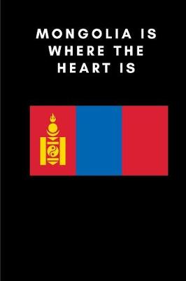 Book cover for Mongolia Is Where the Heart Is