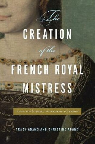 Cover of The Creation of the French Royal Mistress