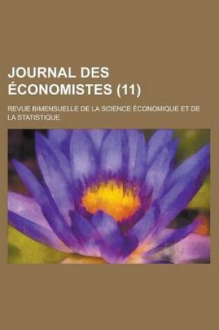 Cover of Journal Des Economistes; Revue Bimensuelle de La Science Economique Et de La Statistique (11 )